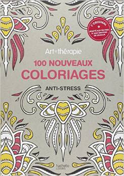 Art-thérapie: 100 nouveaux coloriages anti-stres