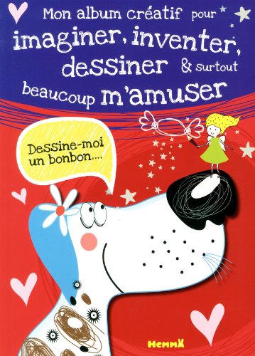 Mon album créatif pour imaginer, inventer, dessiner & surtout beaucoup m'amuser