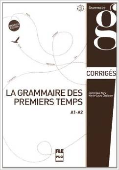 La grammaire des premiers temps : A1-A2, corrigés et transcriptions