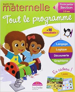 Toute ma maternelle, tout le programme Toute Petite Section: 2-3 ans