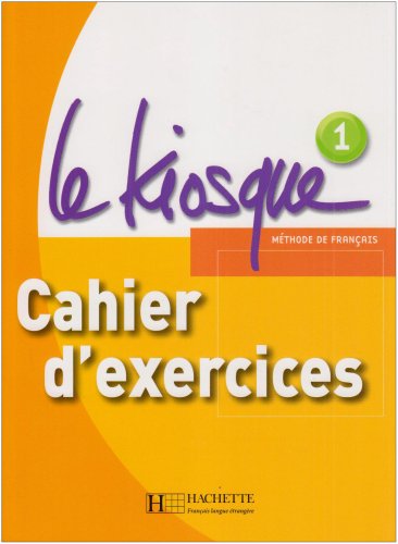 Le Kiosque 1 A1: Cahier d'exercices