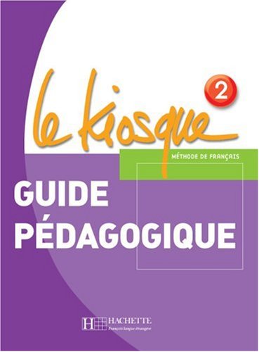 Le Kiosque 2: Guide pédagogique