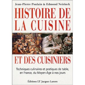 Histoire de la cuisine et des cuisiniers : Techniques culinaires et pratiques de table, en France, du Moyen-Age à nos jours
