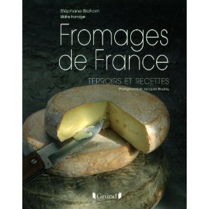 Fromages de France: Terroirs et recettes