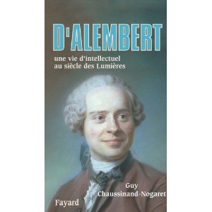 D'Alembert : Une vie d'intellectuel au siècle des Lumières