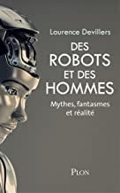 Des robots et des hommes - Mythes, fantasmes et réalité -