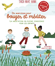 Dix exercices pour bouger et méditer - La méditation en pleine conscience pour les enfants