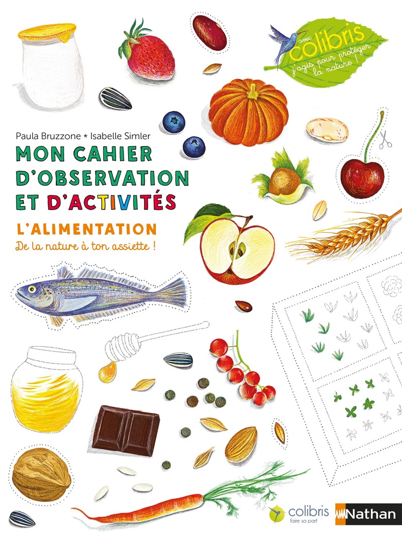 Mon cahier d'observation et d'activités - L'alimentation, de la nature à ton assiette !