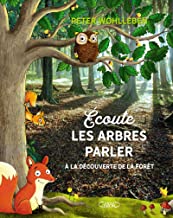 Ecoute les arbres parler - A la découverte de la forêt