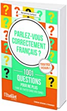 Parlez-vous correctement français ? - 1001 questions pour ne plus faire de fautes sur vos copies