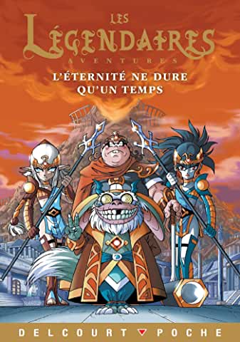 Les Légendaires Aventures Tome 16 L'éternité ne dure qu'un temps  