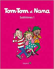 Tom-Tom et Nana, Tome 32: Subliiiimes !