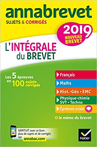 Annales Annabrevet 2019 L'intégrale du nouveau brevet 3e: pour se préparer aux 4 épreuves écrites et à l'épreuve orale