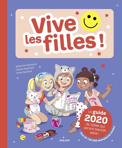 Vive les filles ! - Le guide de celles qui seront bientôt ados ! -