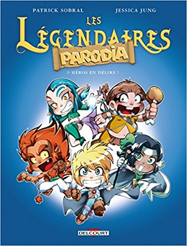 Les Légendaires - Parodia T1 - Héros en délire