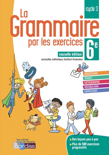 La grammaire par les exercices 6e cycle 3 - Cahier d'exercices 