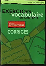  Exercices de vocabulaire en contexte: Corriges Niveau Intermediaire 