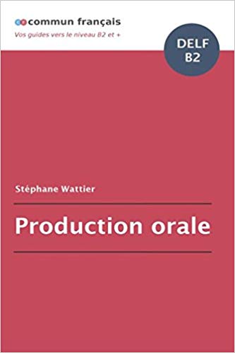 Production orale DELF B2 (French Edition)