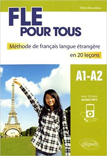 FLE POUR TOUS METHODE DE FRANCAIS LANGUE ETRANGERE EN 20 LECONS AVEC FICHIERS AUDIO A1-A2