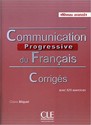 Communication progressive du français Niveau avancé - Corrigés avec 525 exercices