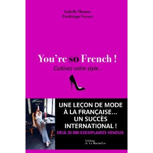 You're so French ! : Cultivez votre style...