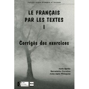 Le Français par les textes: Tome 1, Corrigés des exercices