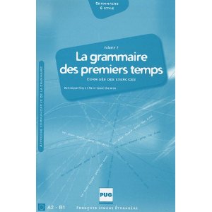 La grammaire des premiers temps A2 - B1: Volume 2, Corrigés et exercices