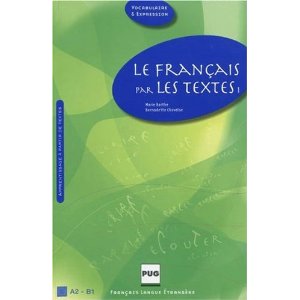 Le français par les textes: Volume 1