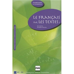 Le Français par les textes 2, B1-B2: 45 textes de français courant