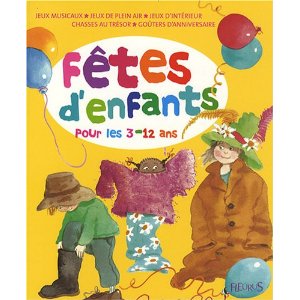 Fêtes d'enfants : Organiser des fêtes pour les 3-12 ans