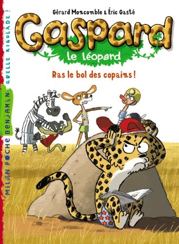 Gaspard le léopard, tome 3: Ras le bol des copains ! 