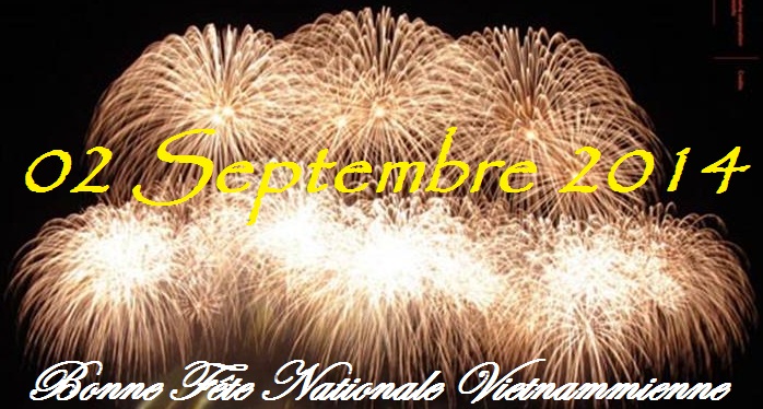 Bonne Fête Nationale Vietnamienne  02 Septembre 2014 !