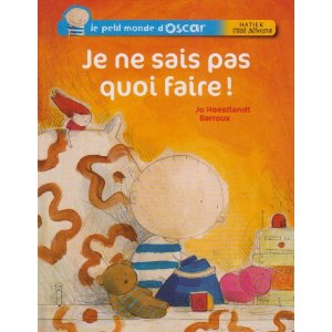 Le petit monde d'Oscar : Je ne sais pas quoi faire !