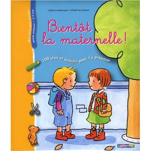 Bientôt la maternelle : 100 jeux et activités pour s'y préparer
