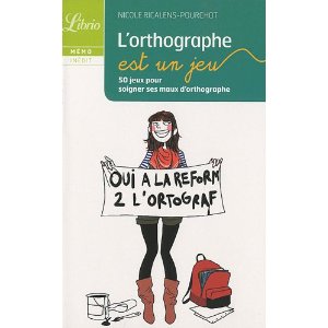 L'orthographe est un jeu : 50 jeux pour soigner ses maux d'orthographe