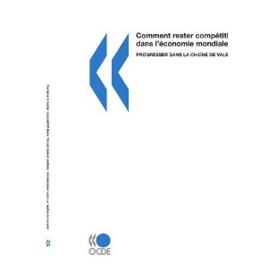Comment rester compétitif dans l'économie mondiale ? : Progresser dans la chaîne de valeur
