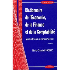 Dictionnaire de l'Economie, de la Finance et de la Comptabilité anglais-français et français-anglais