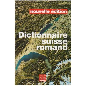 Dictionnaire suisse romand : particularités lexicales du français contemporain