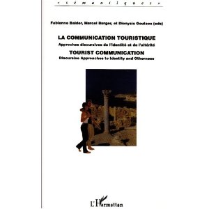 La communication touristique : Tourist Communication : Approches discursives de l'identité et de l'altérité : Discursive Approaches to Identity and Otherness