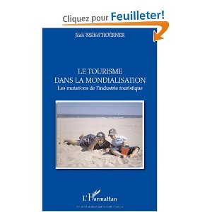 Le tourisme dans la mondialisation : Les mutations de l'industrie touristique