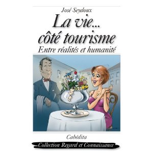 La vie... côté tourisme : Entre réalités et humanité