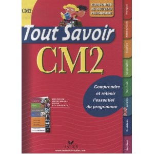 Tout savoir CM2 : Conforme au nouveau programme 2009
