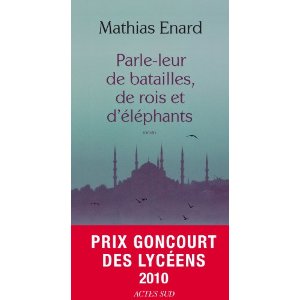 Parle-leur de batailles, de rois et d'éléphants - PRIX GONCOURT DES LYCEENS 2010