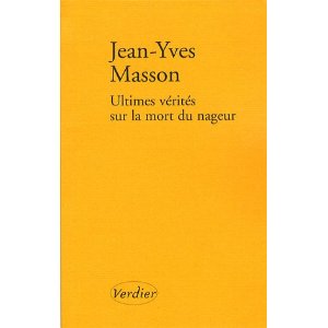 Ultimes vérités sur la mort du nageur : Et autres récits