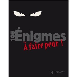 105 ENIGMES A FAIRE PEUR ! 