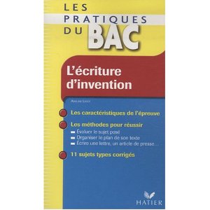 LES PRATIQUES DU BAC - L'ECRITURE D'INVENTION 