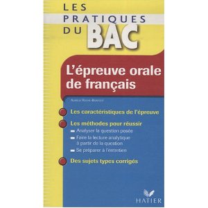 LES PRATIQUES DU BAC - L'EPREUVE ORALE DE FRANCAIS 