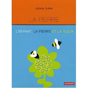 L'ENFANT, LA PIERRE ET LA FLEUR                                                                      