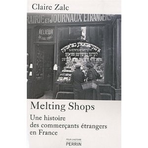 MELTING SHOPS - UNE HISTOIRE DES COMMERCANTS ETRANGERS EN FRANCE                                     