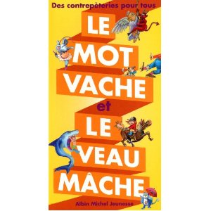  Le mot vache et le veau mâche : Des contrepèteries pour tous 